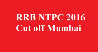 RRB NTPC 2016 Cut off Mumbai