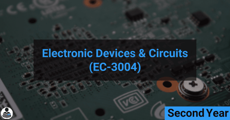 Electronic Devices & Circuits (EC-3004) RGPV notes CBGS Bachelor of engineering