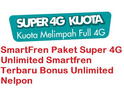 Paket-Internet-Murah-SmartFren-Paket-Super-4G-Unlimited-Smartfren-Terbaru-Bonus-Unlimited-Nelpon