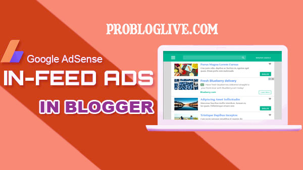 AdSense In-Feed Ads How To Add AdSense In-Feed Ads To Blogger