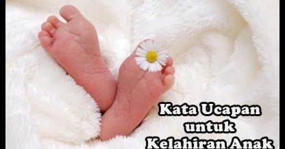 20 Kata Kata Mutiara Untuk Kelahiran Anak Bayi Terbaru Yosefpedia Com