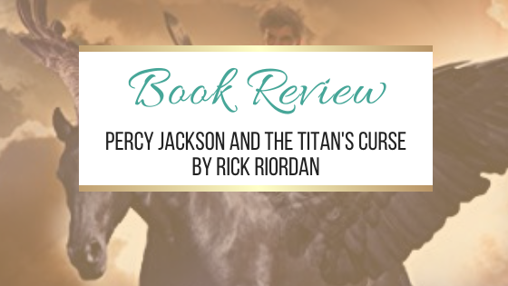 Book Review: Percy Jackson and the Titan's Curse by Rick Riordan