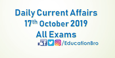Daily Current Affairs 17th October 2019 For All Government Examinations