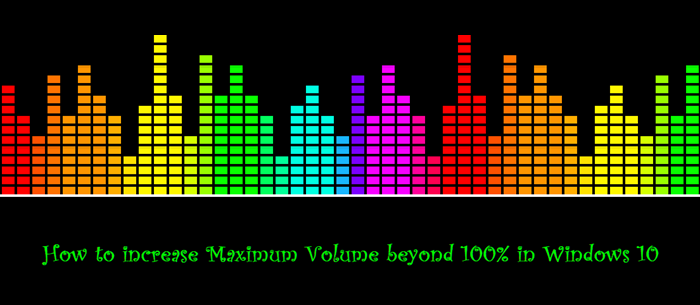 Comment augmenter le volume maximum au-delà de 100 % dans Windows 10