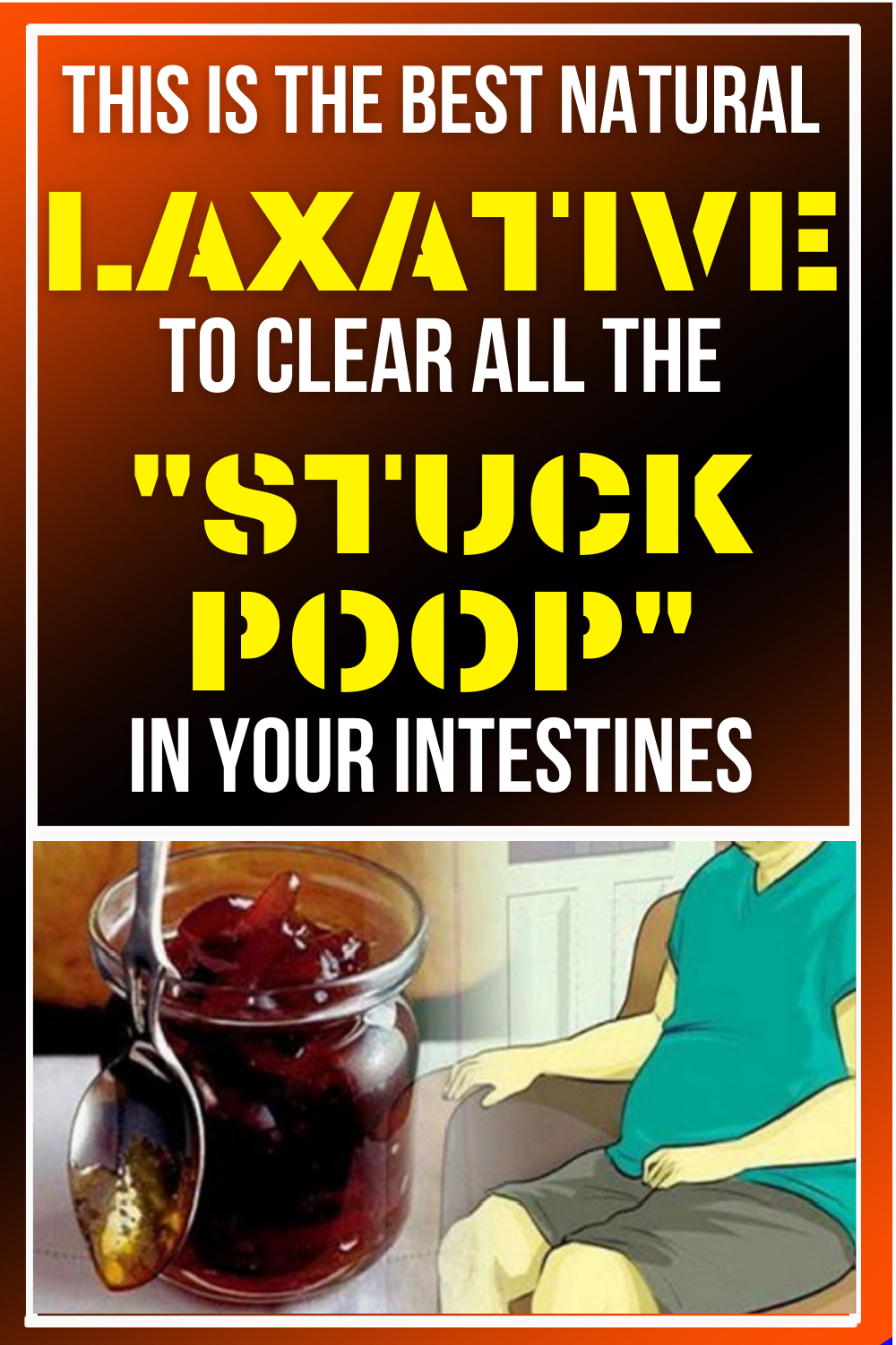 CLEANSE THE “STUCK POOP” WITH THE BEST NATURAL LAXATIVE , AND LOSE 3 KG
