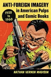 ***New Book! - Anti-Foreign Imagery in American Pulps and Comic Books, 1920-1960***