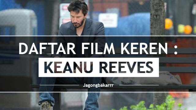 [Image: daftar-film-keren-keanu-reeves-min.jpg]