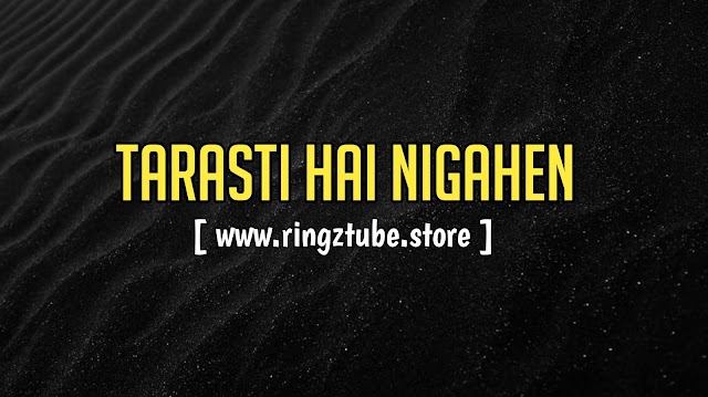 Tarasti Hai Nigahen Ringtone Download