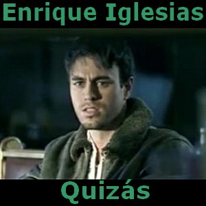 Enrique Iglesias - Quizas letra y acordes de guitarra y piano, canciones dia del padre