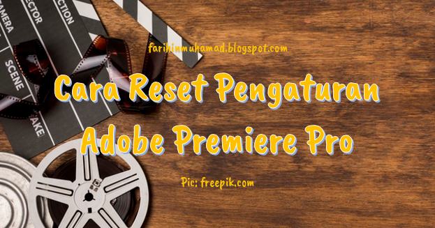 Cara Reset Pengaturan di Adobe Premiere Pro