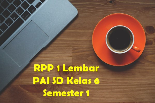 RPP 1 Lembar PAI SD Kelas 6 Semester 1 RPP 1 Lembar PAI SD Kelas 6 Semester 1