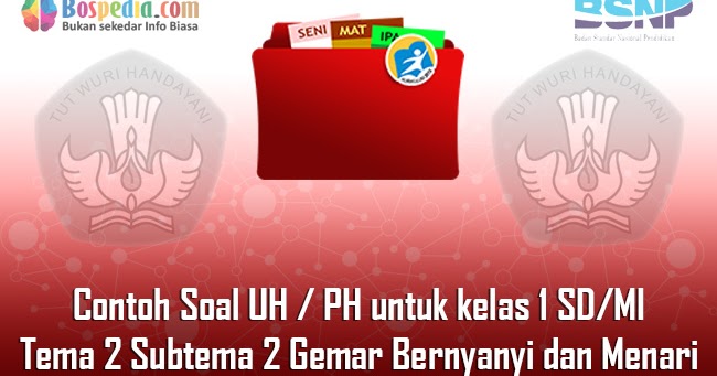 Lengkap Contoh Soal Uh Ph Untuk Kelas 1 Sd Mi Tema 2 Subtema 2 Gemar Bernyanyi Dan Menari Bospedia Lengkap Contoh Soal Uh Ph Untuk Kelas 1 Sd Mi Tema 2 Subtema 2 Gemar Bernyanyi Dan Menari Bospedia