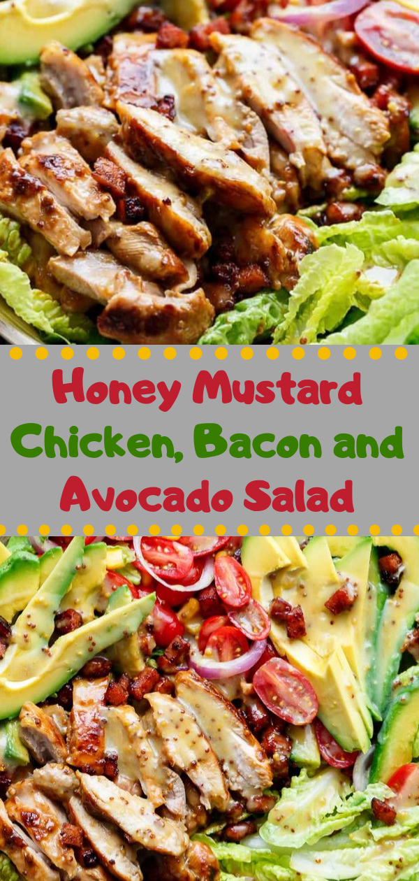 Healthy Recipes Honey Mustard Chicken, Bacon and Avocado Salad