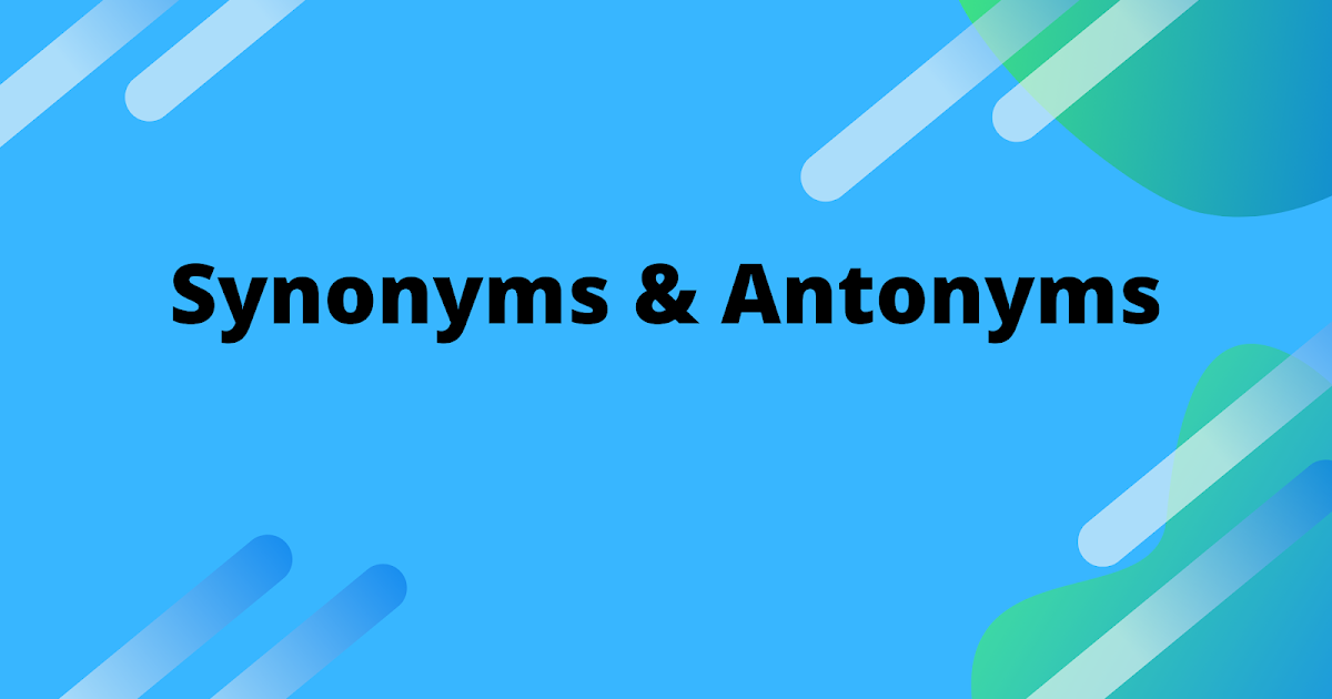 most-common-synonyms-and-antonyms-with-examples-english-grammar-englishfortoday2-blogspot