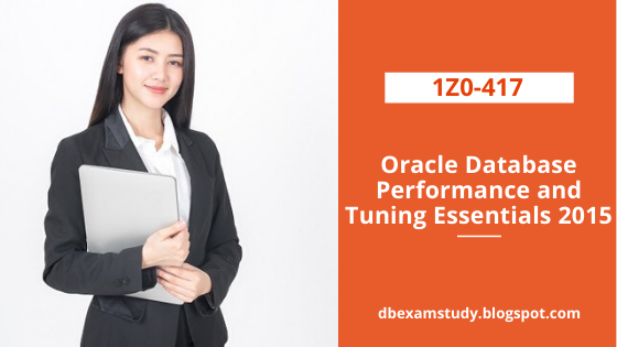 1Z0-417: Oracle Database Performance and Tuning Essentials 2015 | DB ...