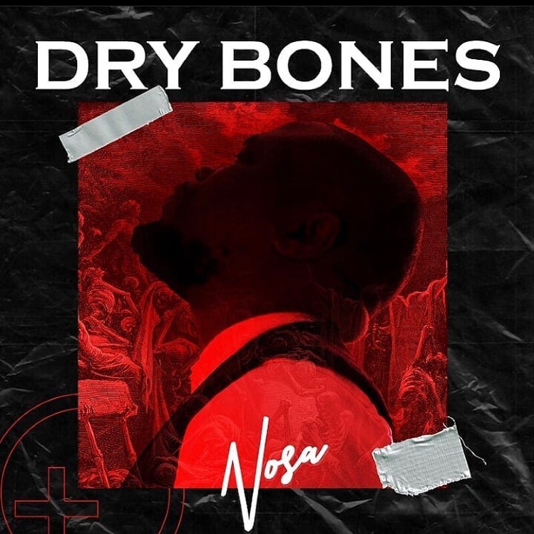 Nosa - Dry Bones Mp3 & video