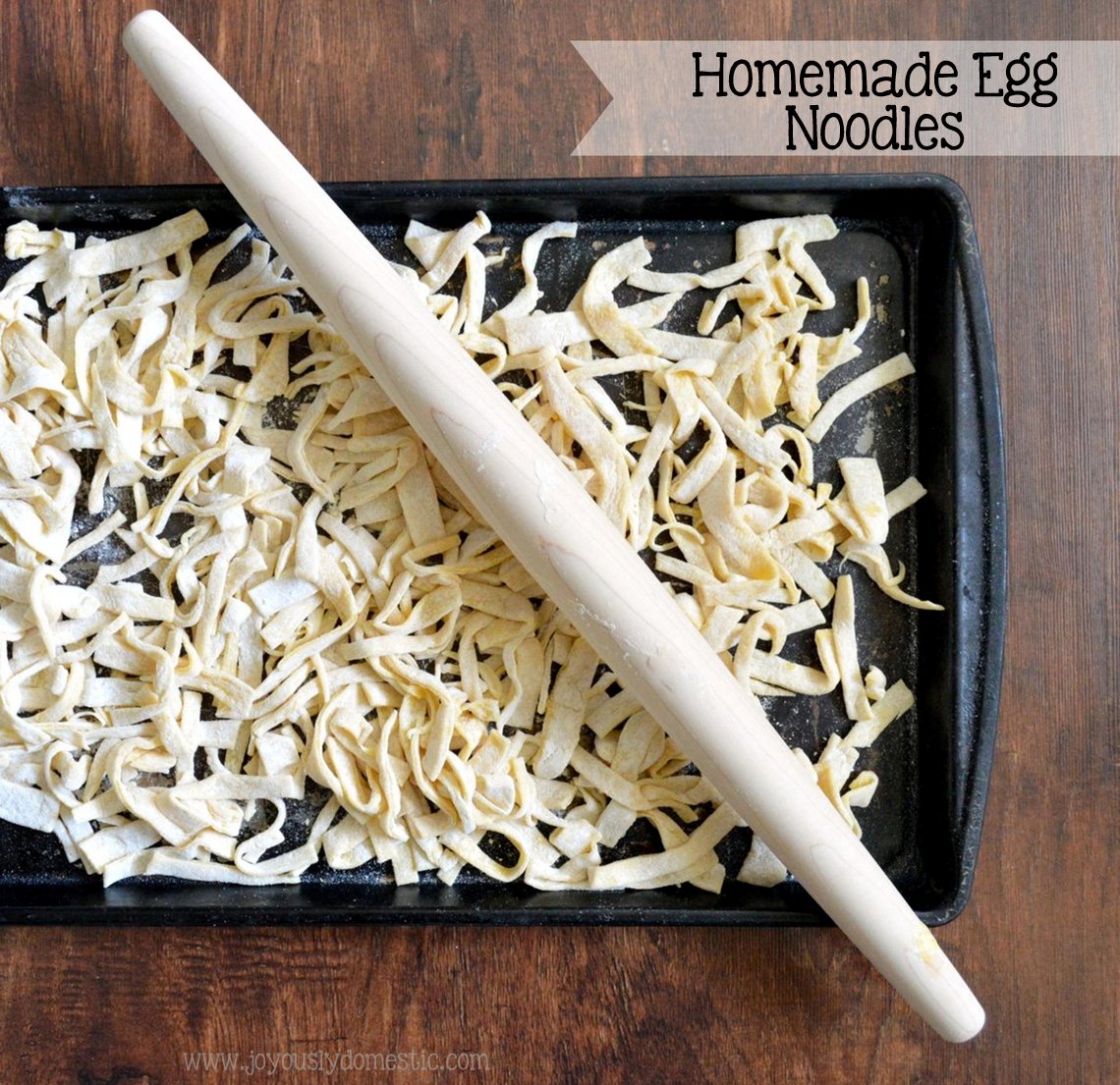 Joyously Domestic Homemade Egg Noodles