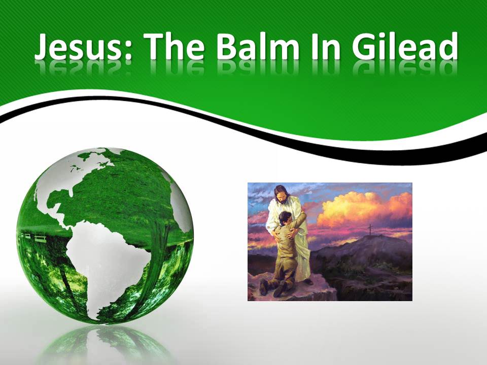 JESUS THE BALM IN GILEAD
