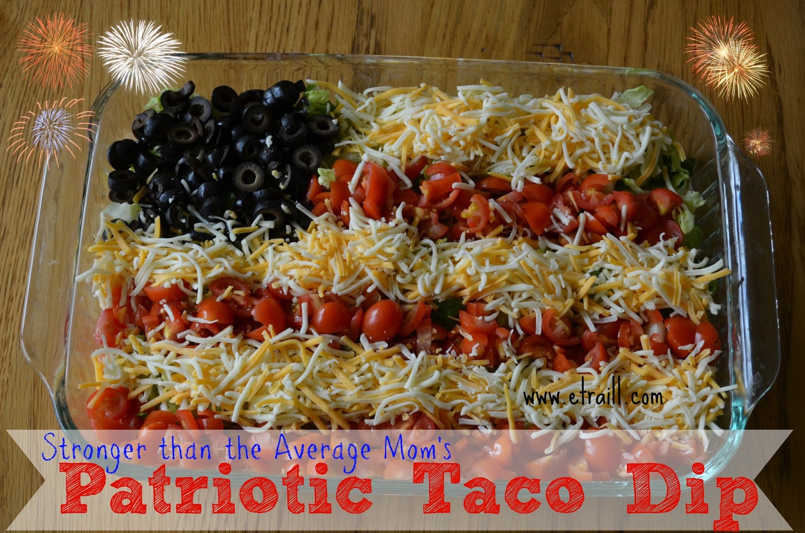Stronger than the Average Mom: Healthier Taco Dip - American Flag Style!