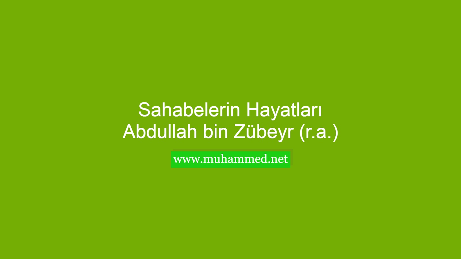 Abdullah bin Zübeyr (r.a.) Abdullah bin Zübeyr (r.a.)