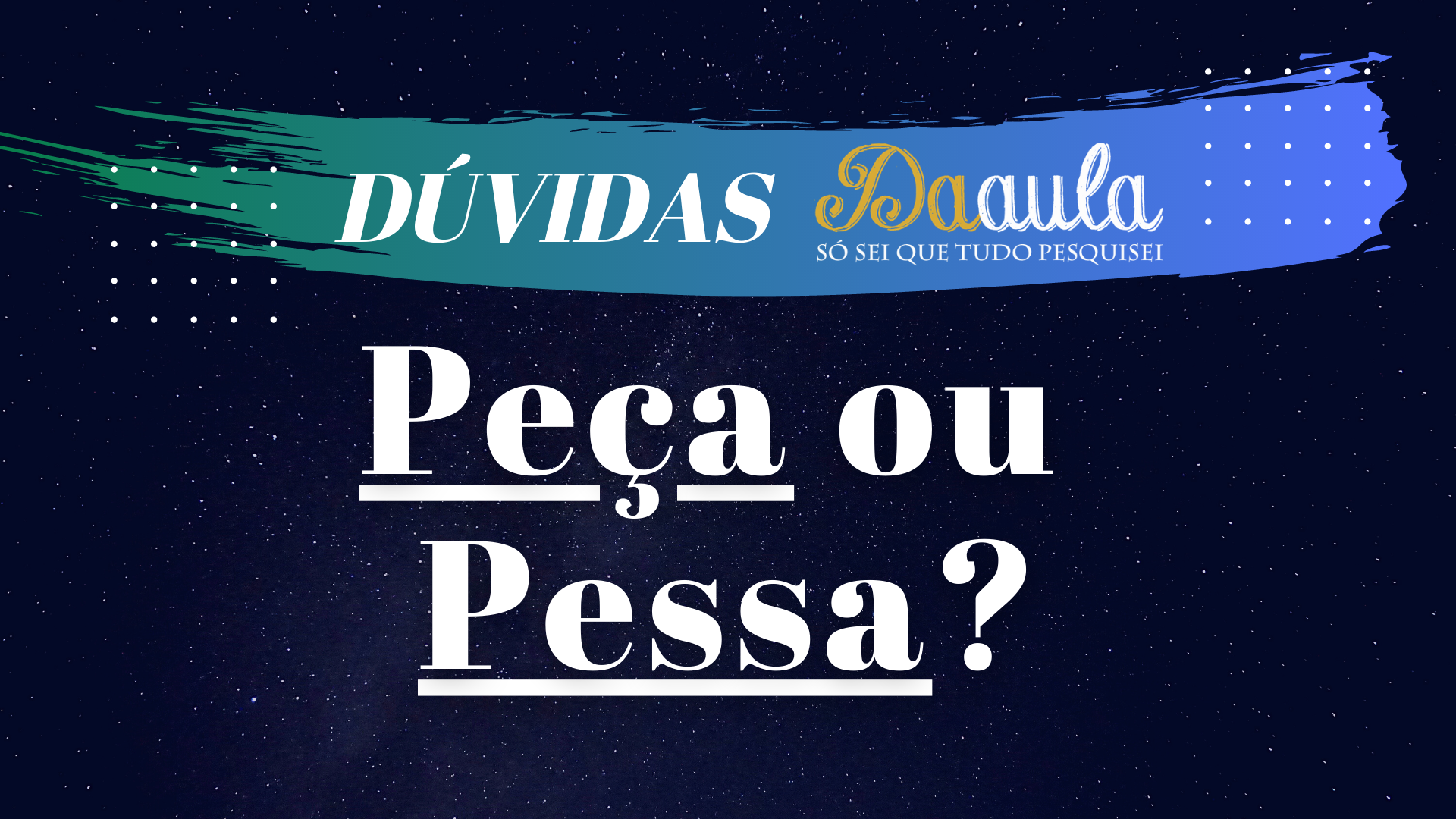 Qual a forma correta, Peça ou Pessa? 