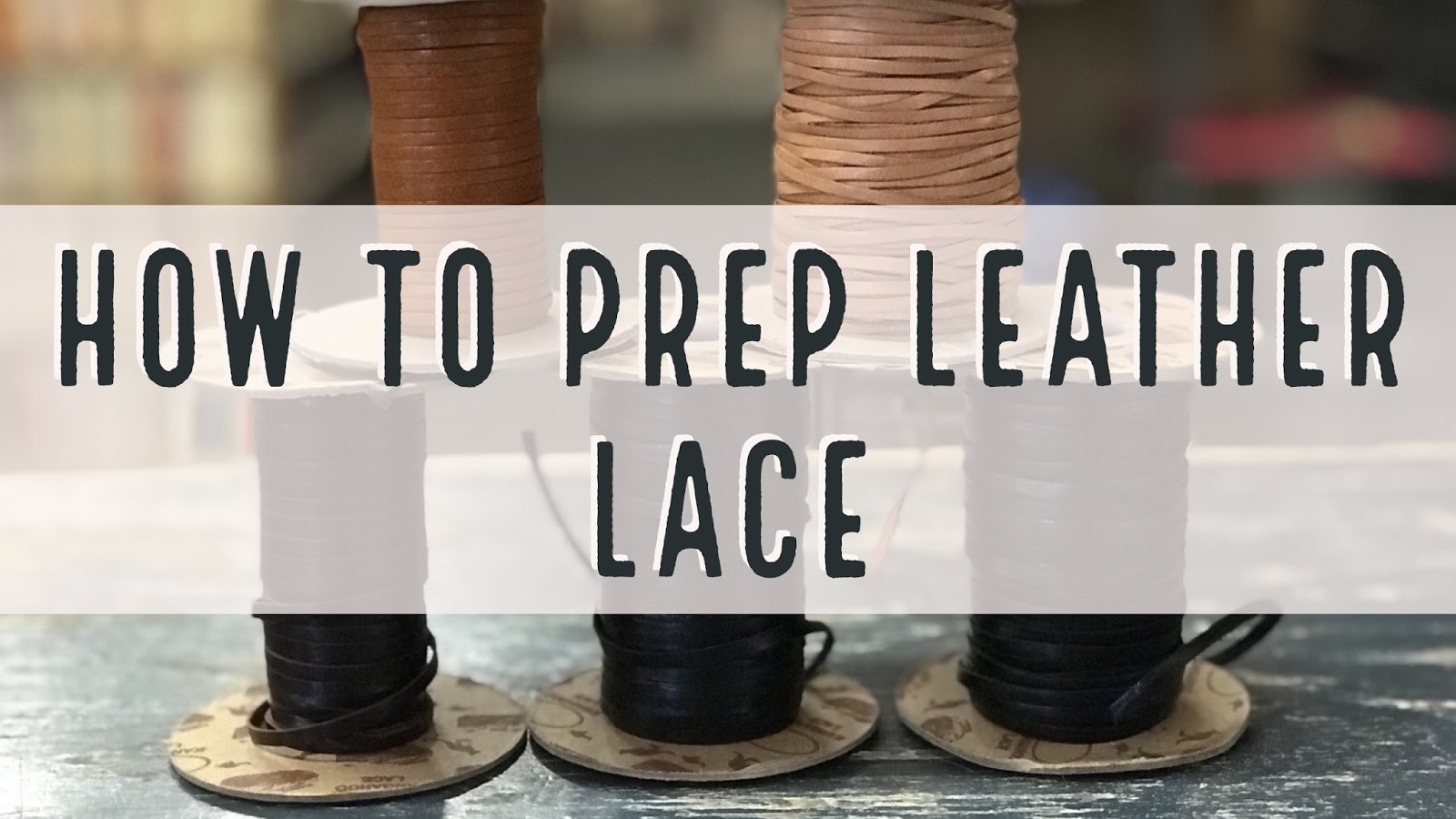 Five Paws Studio How To Prep Leather Lace