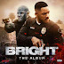 Bright: The Album (Album Stream)