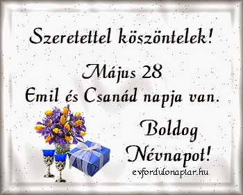 Május 28 - Emil, Csanád névnap