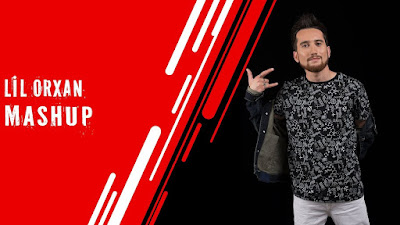 Lil Orxan Mashup