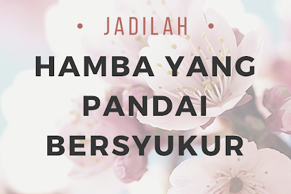 Jadilah Hamba yang Pandai Bersyukur
