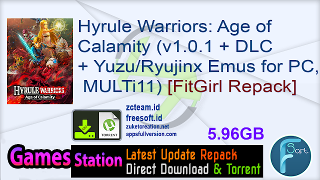 Hyrule Warriors Age of Calamity (v1.0.1 + DLC + YuzuRyujinx Emus for PC, MULTi11) [FitGirl Repack]