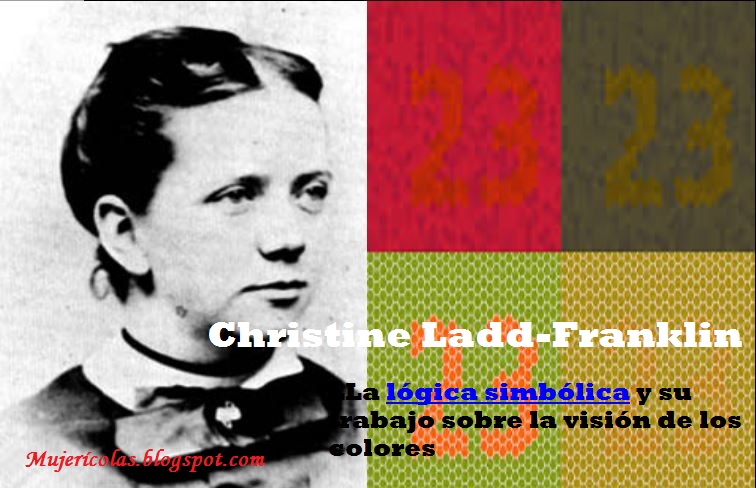 Mujerícolas: Christine Ladd-Franklin. La lógica simbólica.La visión de los colores