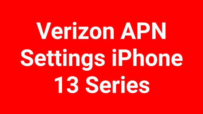 Verizon APN Settings iPhone 13 Pro and iPhone 13 Pro Max 