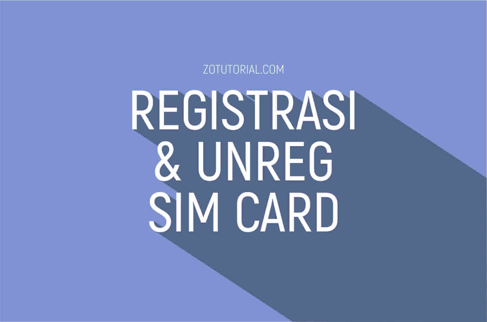 Cara REGISTRASI dan UNREG Kartu Seluler ( SIM CARD ) ALL zotutorial