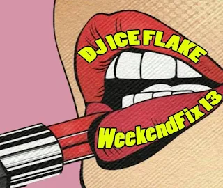 Dj Ice Flake – WeekendFix 13