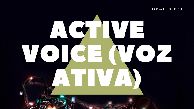 Língua Inglesa: Active Voice (Voz Ativa)