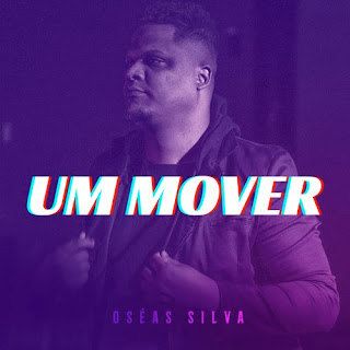 Baixar Música Gospel Um Mover - Oseas Silva Mp3