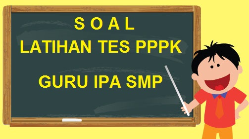 Latihan Soal Pppk Guru Ipa Smp Tahun 2021 Kumpulan Info Tes Cpns Dan Pppk Kumpulan Info Tes Cpns