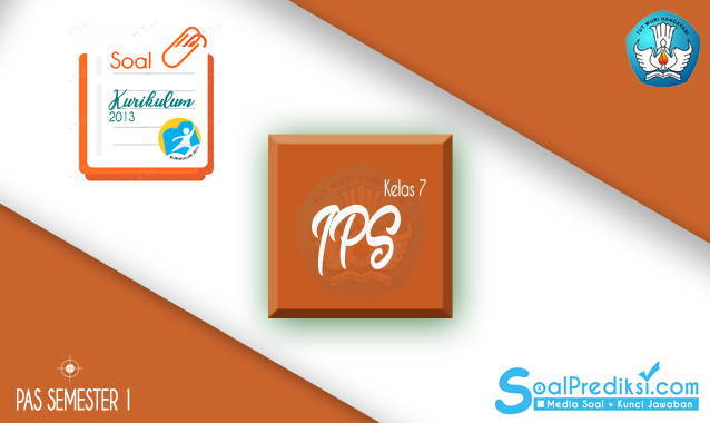 Latihan Soal PAS IPS SMP Kelas 7 Semester 1 2019 K13 Latihan Soal PAS IPS SMP Kelas 7 Semester 1 2019 K13