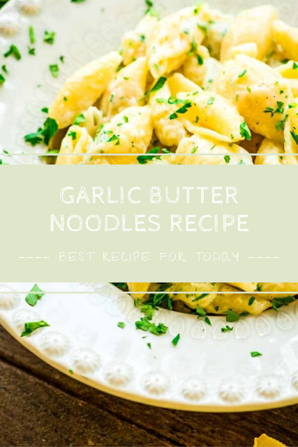 Garlic Butter Noodles Recipe