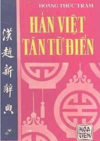 Hán - Việt Tân Từ Điển - Hoàng Thúc Trâm