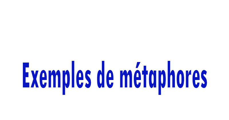 Exemples de métaphore