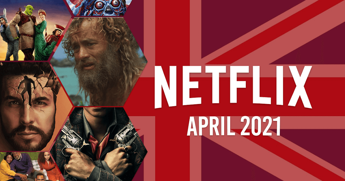 What’s Coming to Netflix UK in April 2021 What’s Coming to Netflix UK in April 2021