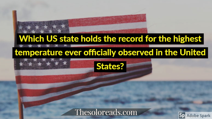 Which US state holds the record for the highest temperature ever officially observed in the