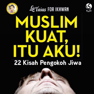 [REVIEW] La Taias for Ikhwan: Muslim Kuat, Itu Aku!