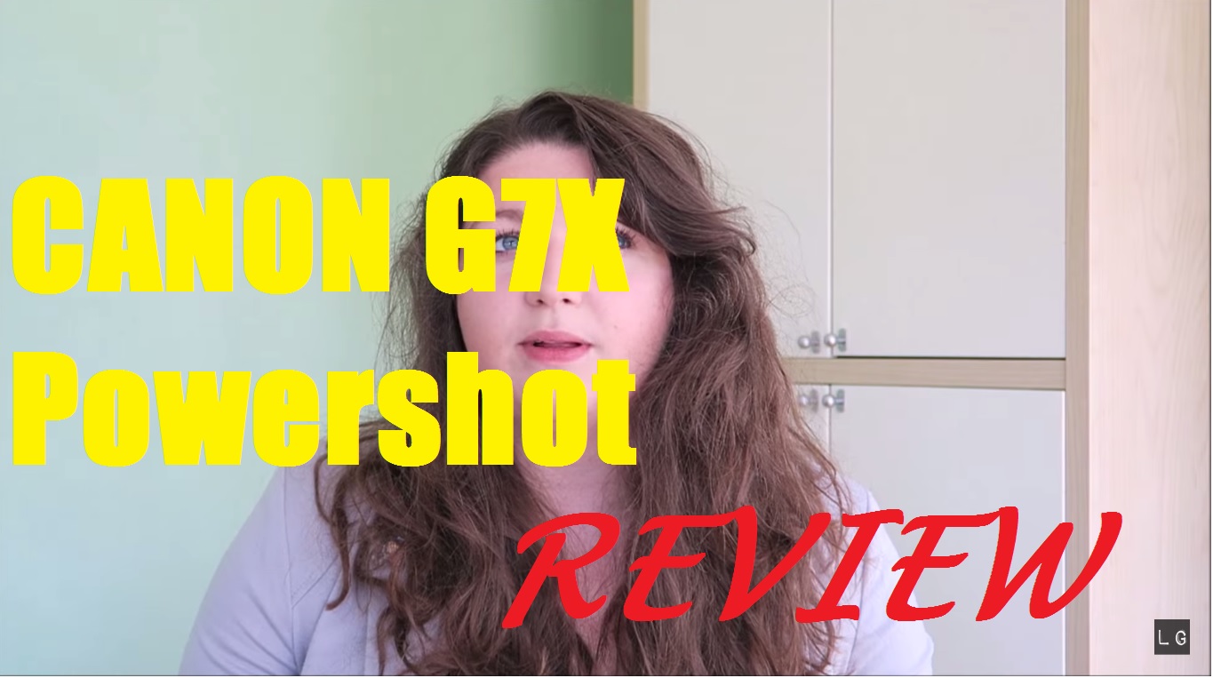 A Blogger and Vlogger's Review of the Canon G7X Powershot — Liquid Grain