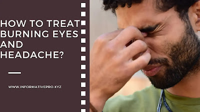 burning eye treatment how to treat burning eyes and headache