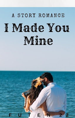 I Made You Mine by Futen22 Pdf I Made You Mine by Futen22 Pdf