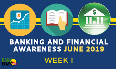 Banking and Financial Awareness June 2019: Week I
