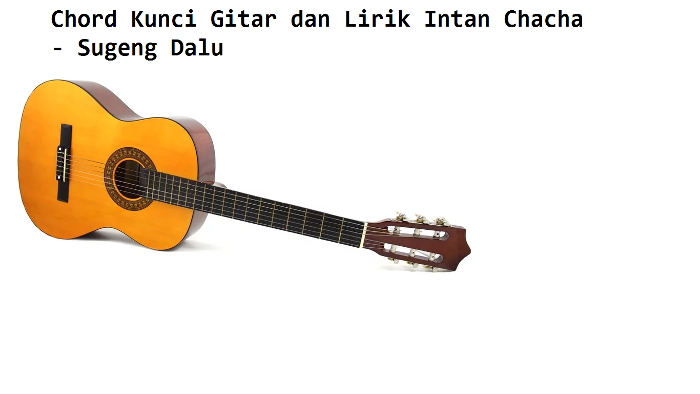 Chord Kunci Gitar dan Lirik Intan Chacha Sugeng Dalu